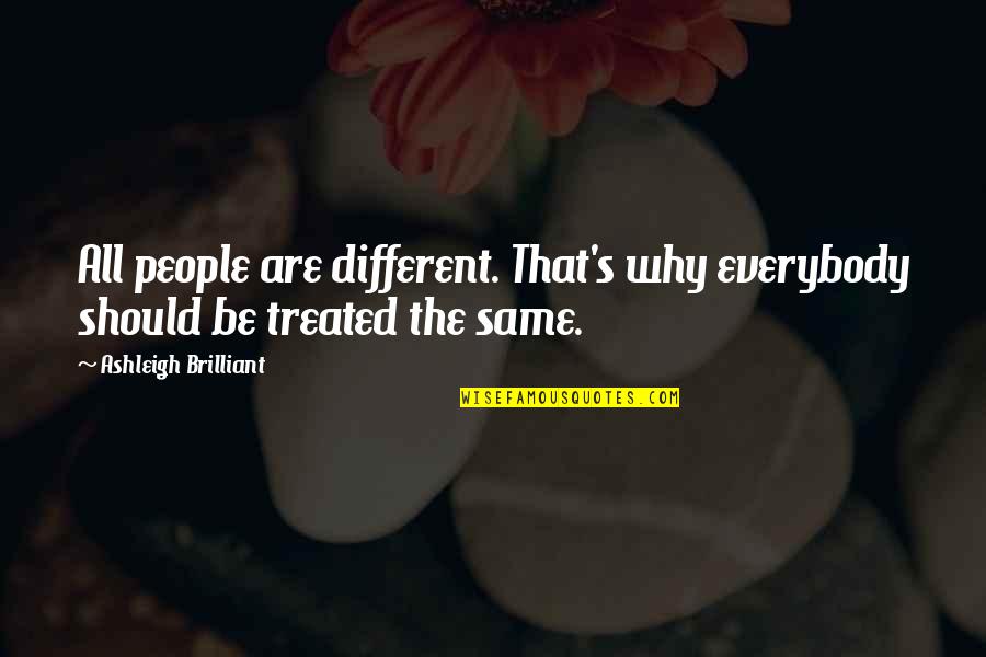 Devil In My Eyes Quotes By Ashleigh Brilliant: All people are different. That's why everybody should