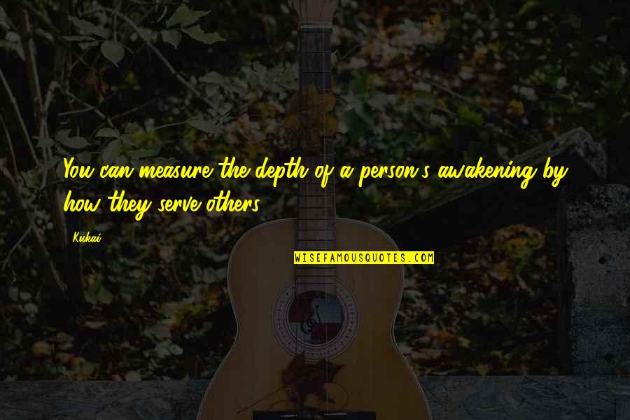 Devil In My Eyes Quotes By Kukai: You can measure the depth of a person's