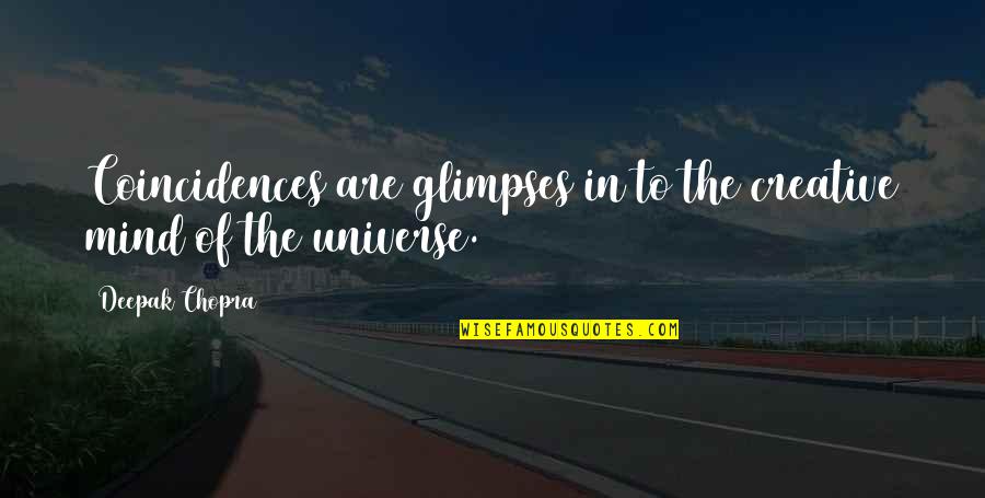 Devil In The White City Rhetorical Quotes By Deepak Chopra: Coincidences are glimpses in to the creative mind
