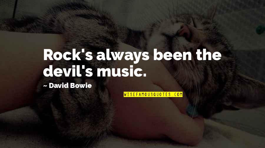 Devil Music Quotes By David Bowie: Rock's always been the devil's music. Devil Music Quotes By David Bowie: Rock's always been the devil's music.