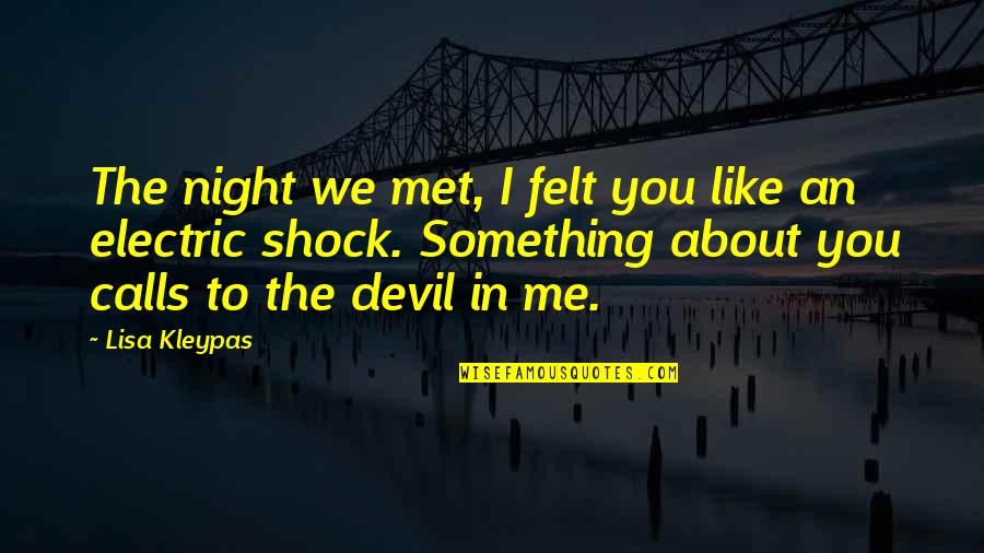 Devil Night Quotes By Lisa Kleypas: The night we met, I felt you like