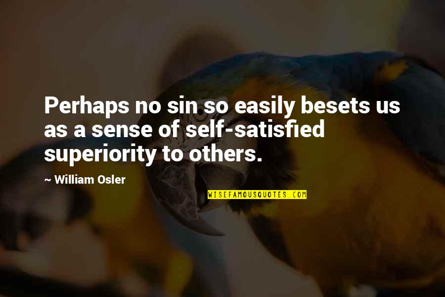 Devil On My Back Quotes By William Osler: Perhaps no sin so easily besets us as