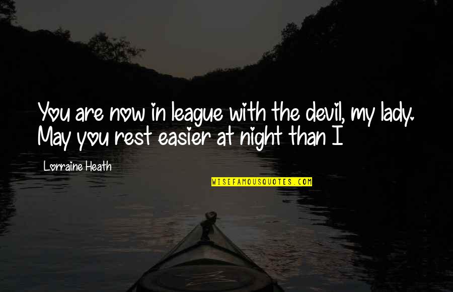 Devil S Night Quotes By Lorraine Heath: You are now in league with the devil,