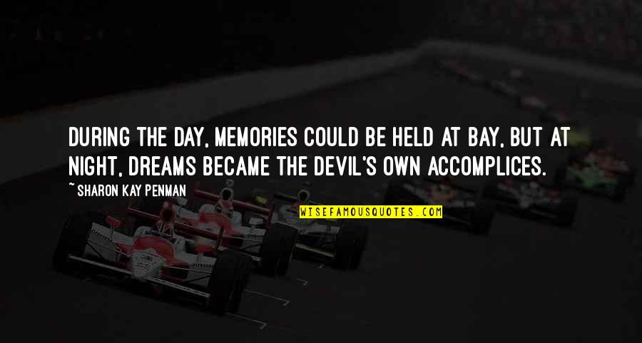 Devil S Night Quotes By Sharon Kay Penman: During the day, memories could be held at Devil S Night Quotes By Sharon Kay Penman: During the day, memories could be held at