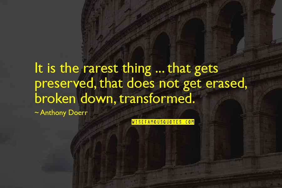 Devil S Trap Quotes By Anthony Doerr: It is the rarest thing ... that gets Devil S Trap Quotes By Anthony Doerr: It is the rarest thing ... that gets