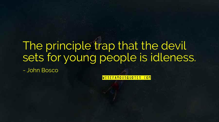 Devil S Trap Quotes By John Bosco: The principle trap that the devil sets for