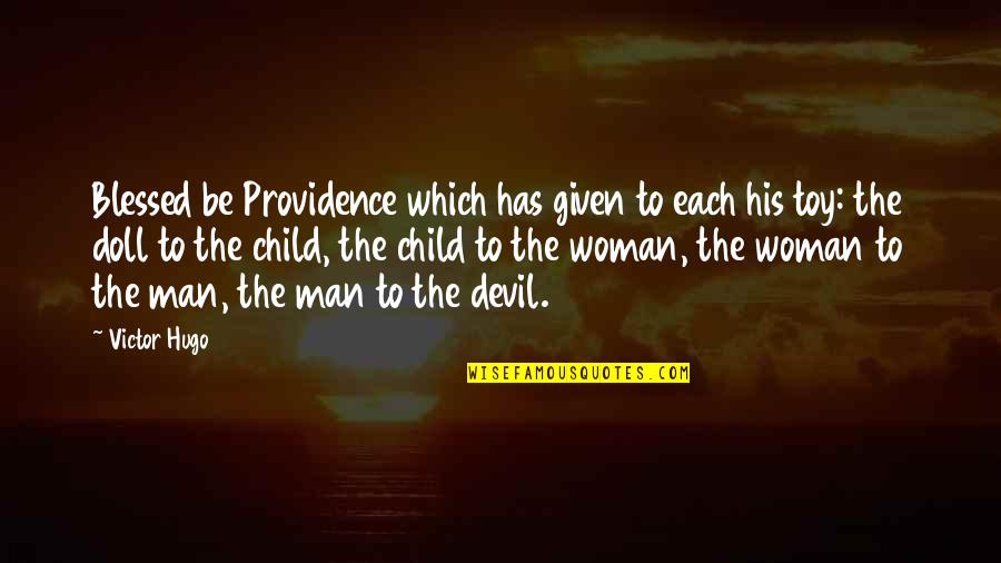 Devil Woman Quotes By Victor Hugo: Blessed be Providence which has given to each