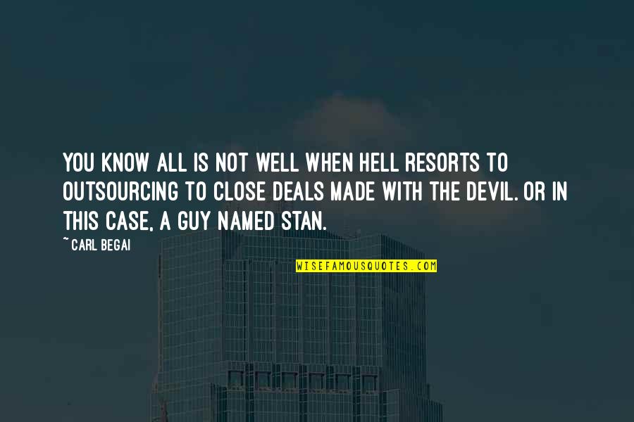 Devil You Know Quotes By Carl Begai: You know all is not well when Hell