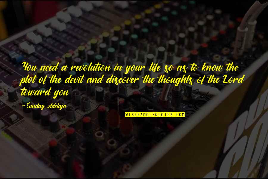 Devil You Know Quotes By Sunday Adelaja: You need a revolution in your life so