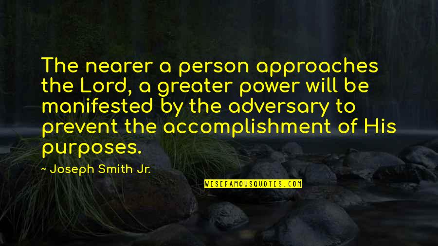 Devilbiss Pressure Quotes By Joseph Smith Jr.: The nearer a person approaches the Lord, a