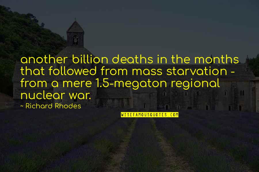 Devilcraft Quotes By Richard Rhodes: another billion deaths in the months that followed