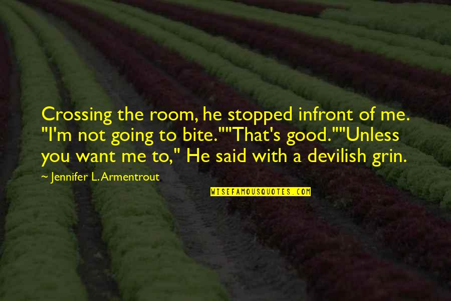 Devilish Grin Quotes By Jennifer L. Armentrout: Crossing the room, he stopped infront of me.