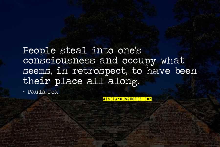 Devilish Smile Quotes By Paula Fox: People steal into one's consciousness and occupy what