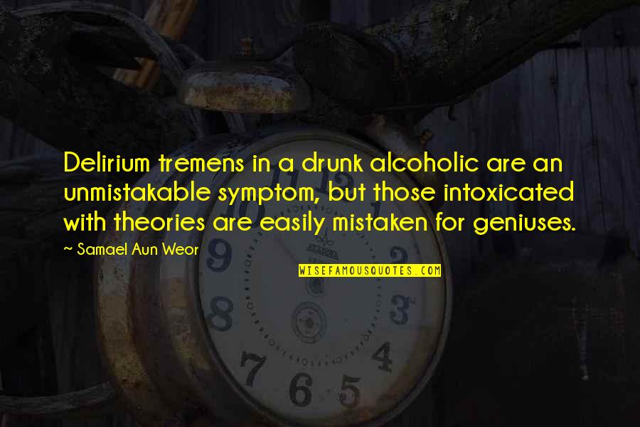 Devilla Raks Quotes By Samael Aun Weor: Delirium tremens in a drunk alcoholic are an