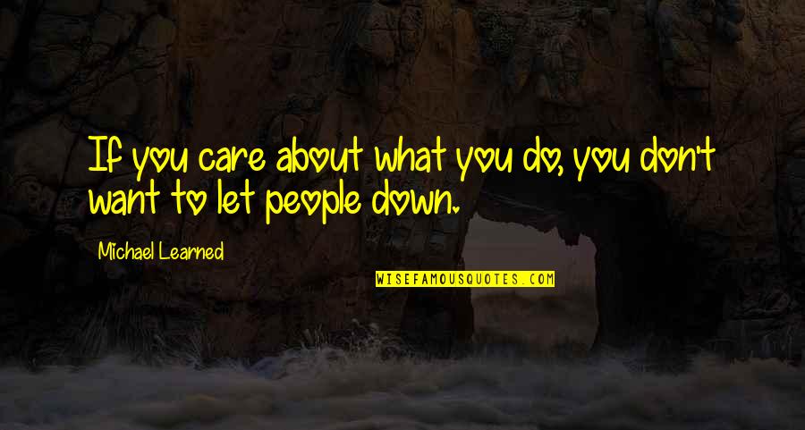 Devilla Restaurants Quotes By Michael Learned: If you care about what you do, you