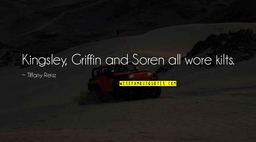 Devilled Sausages Quotes By Tiffany Reisz: Kingsley, Griffin and Soren all wore kilts. Devilled Sausages Quotes By Tiffany Reisz: Kingsley, Griffin and Soren all wore kilts.