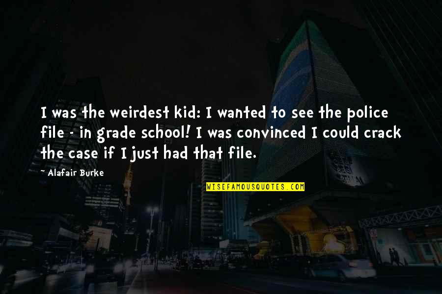 Devilles Veterinarian Quotes By Alafair Burke: I was the weirdest kid: I wanted to