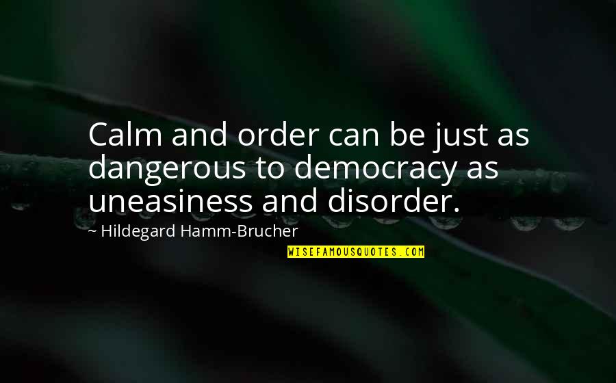Devils Advocate Film Quotes By Hildegard Hamm-Brucher: Calm and order can be just as dangerous