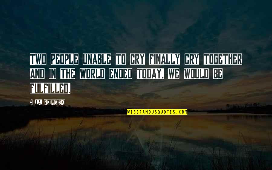 Devil's Arithmetic Jane Yolen Quotes By J.A. Redmerski: Two people unable to cry finally cry together