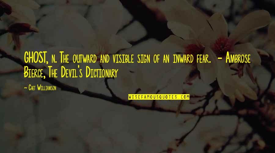 Devil's Dictionary Quotes By Chet Williamson: GHOST, n. The outward and visible sign of