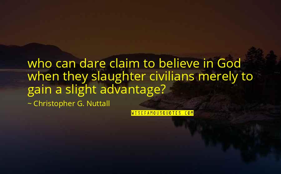 Devil's Due Movie Quotes By Christopher G. Nuttall: who can dare claim to believe in God