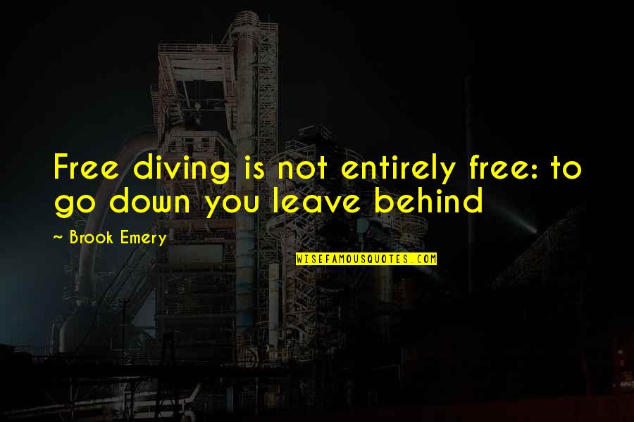 Devils Kiss Quotes By Brook Emery: Free diving is not entirely free: to go