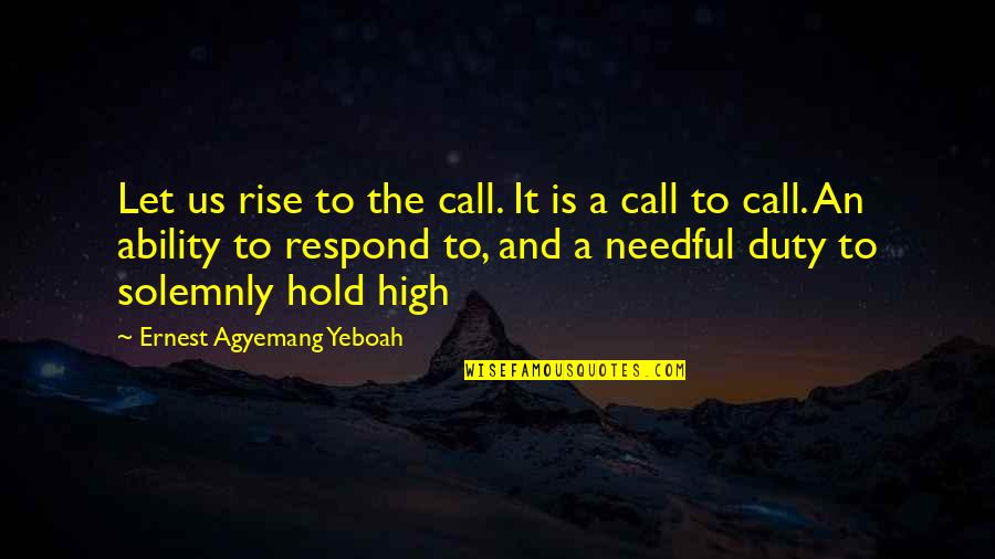 Devils Quotes And Quotes By Ernest Agyemang Yeboah: Let us rise to the call. It is