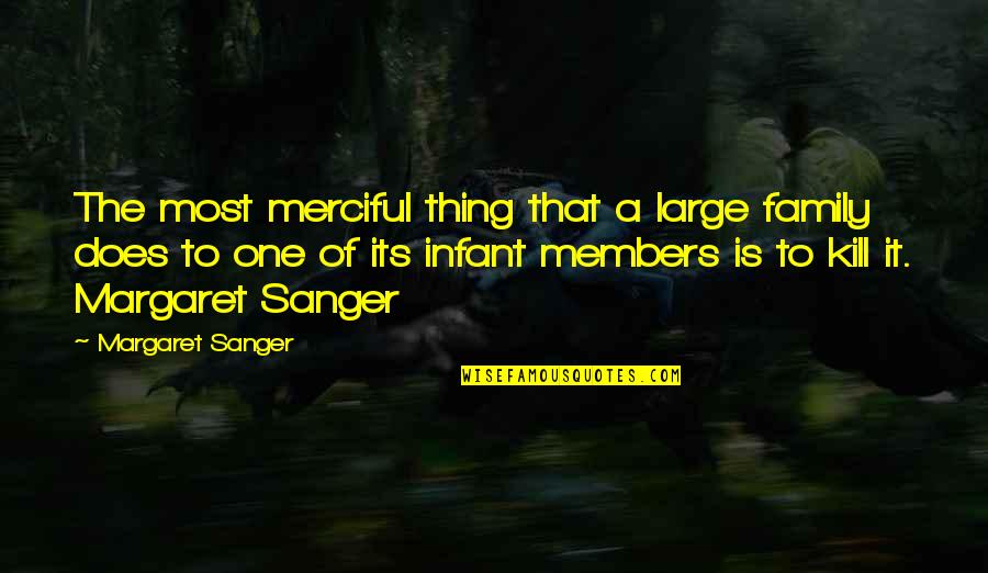 Devils Tower Quotes By Margaret Sanger: The most merciful thing that a large family