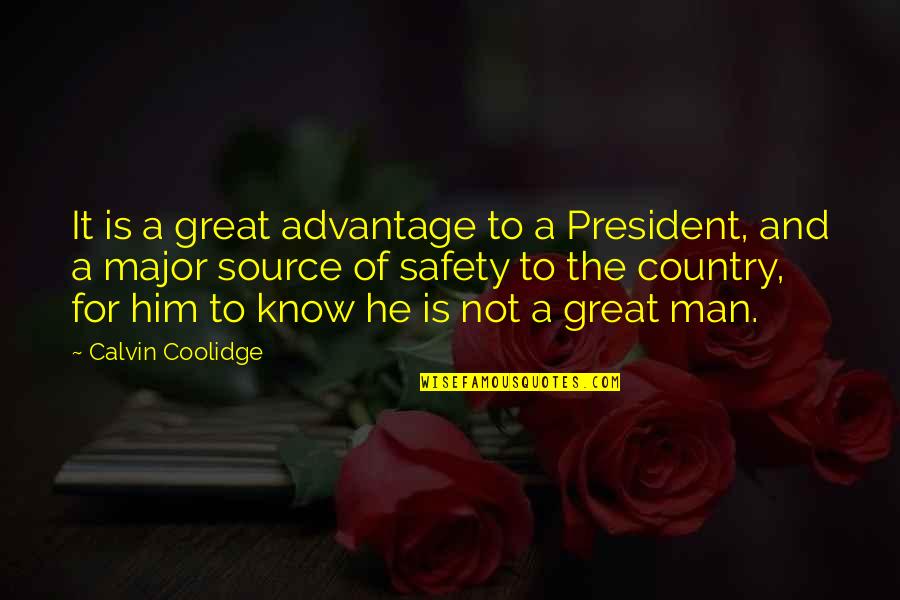 Devil's Violinist Quotes By Calvin Coolidge: It is a great advantage to a President,