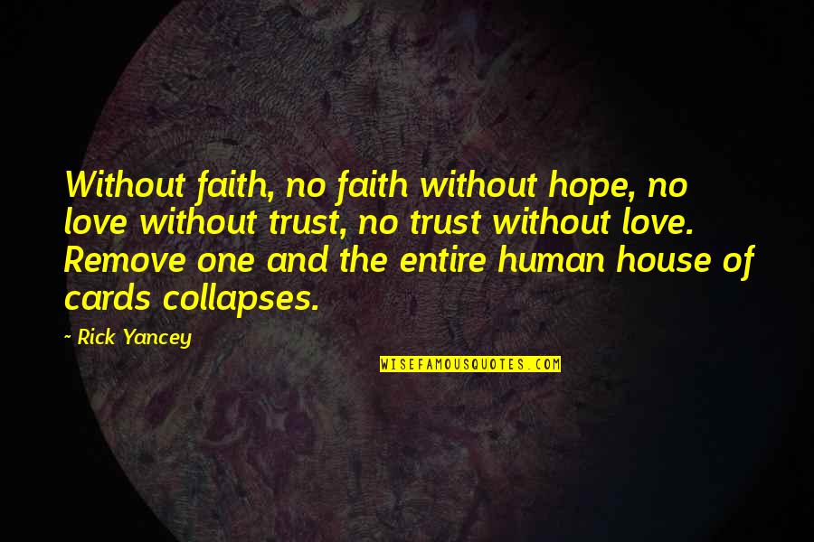 Devincentis Restaurant Quotes By Rick Yancey: Without faith, no faith without hope, no love