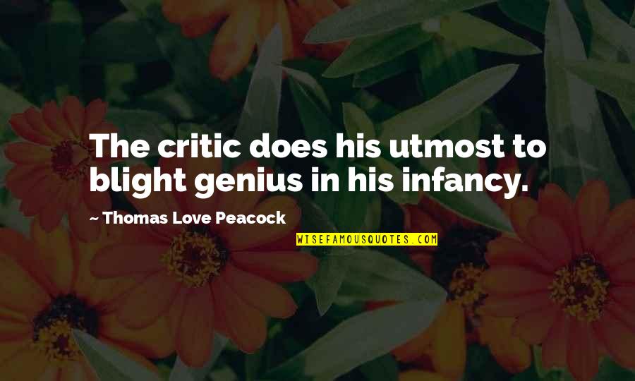 Devincenzo Wedding Quotes By Thomas Love Peacock: The critic does his utmost to blight genius Devincenzo Wedding Quotes By Thomas Love Peacock: The critic does his utmost to blight genius