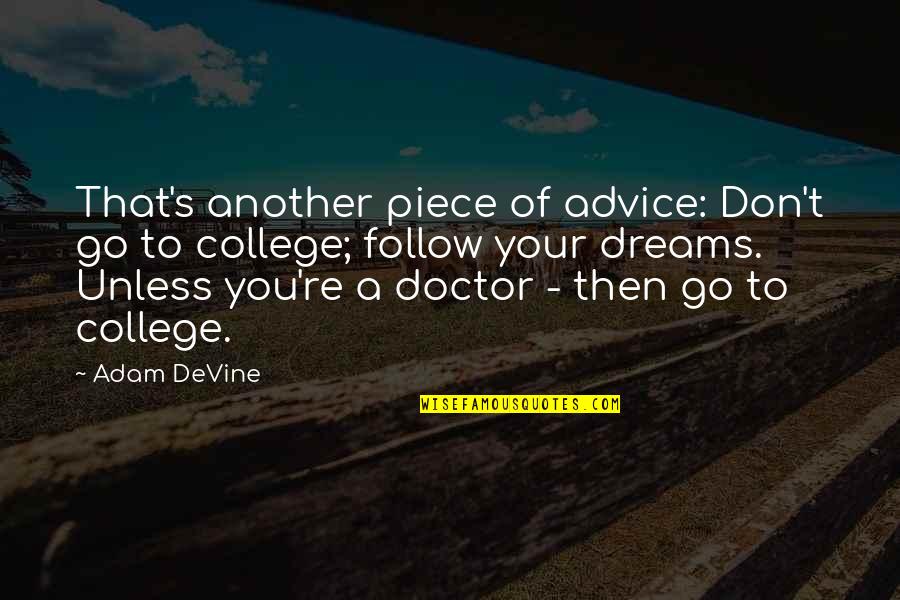 Devine's Quotes By Adam DeVine: That's another piece of advice: Don't go to