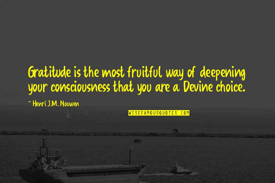Devine's Quotes By Henri J.M. Nouwen: Gratitude is the most fruitful way of deepening