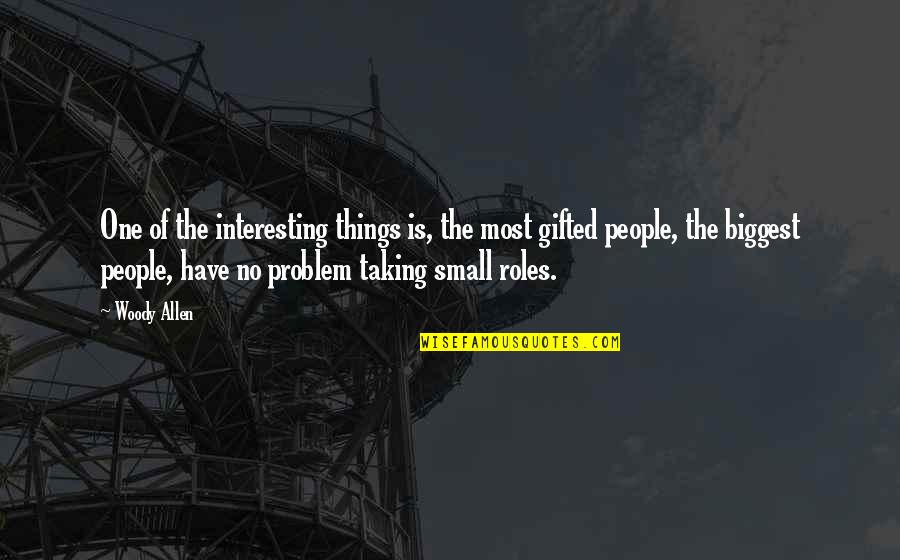 Devinest Quotes By Woody Allen: One of the interesting things is, the most