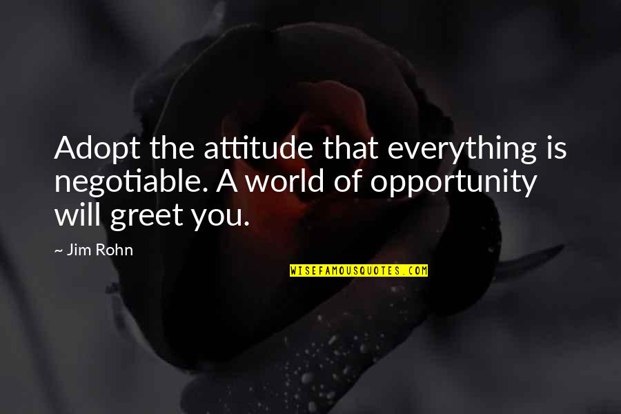 Devinney Scholarship Quotes By Jim Rohn: Adopt the attitude that everything is negotiable. A