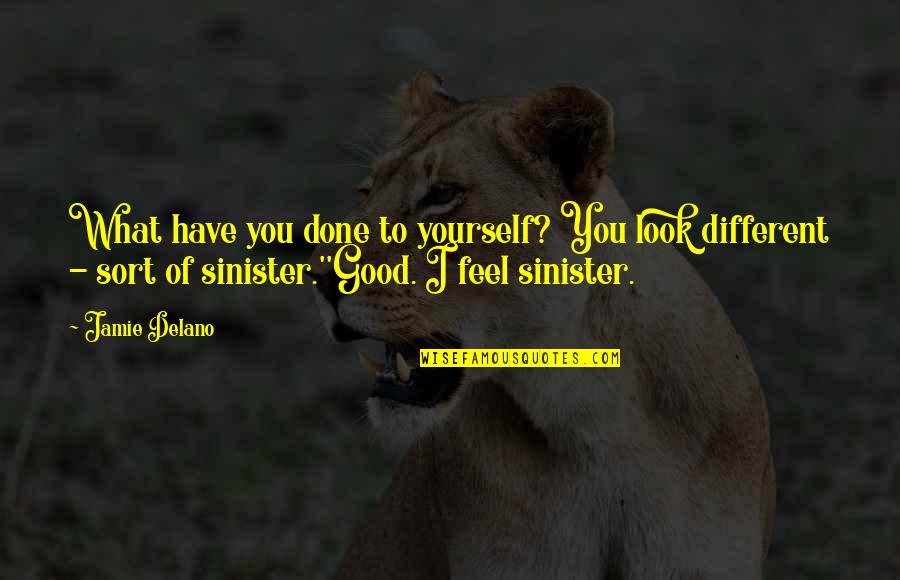 Devinsky Orrin Quotes By Jamie Delano: What have you done to yourself? You look Devinsky Orrin Quotes By Jamie Delano: What have you done to yourself? You look