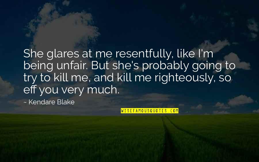 Devious Maid Quotes By Kendare Blake: She glares at me resentfully, like I'm being