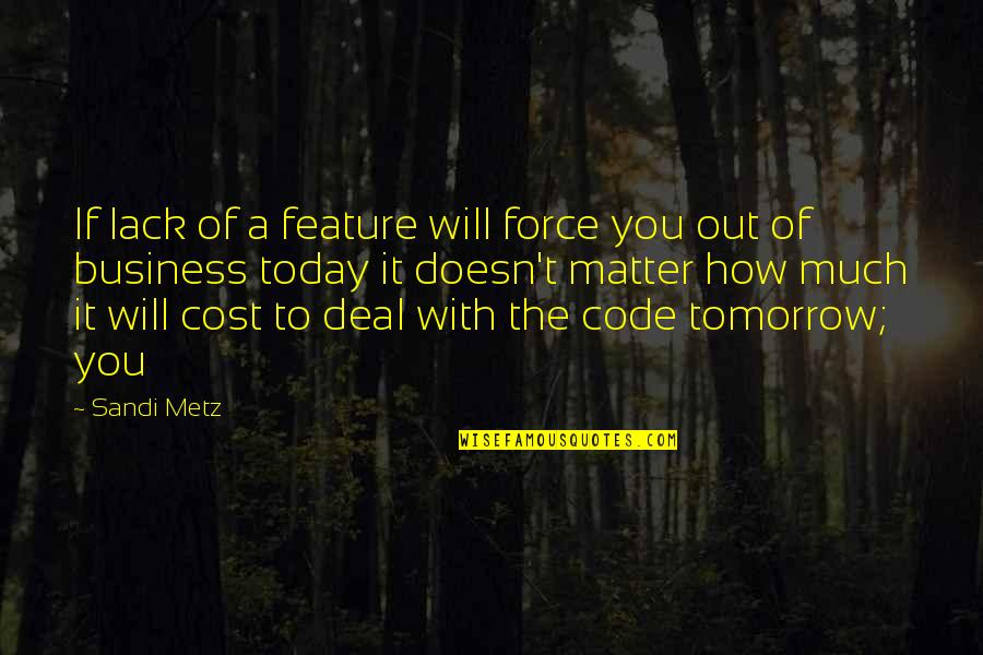 Devious Maid Quotes By Sandi Metz: If lack of a feature will force you Devious Maid Quotes By Sandi Metz: If lack of a feature will force you