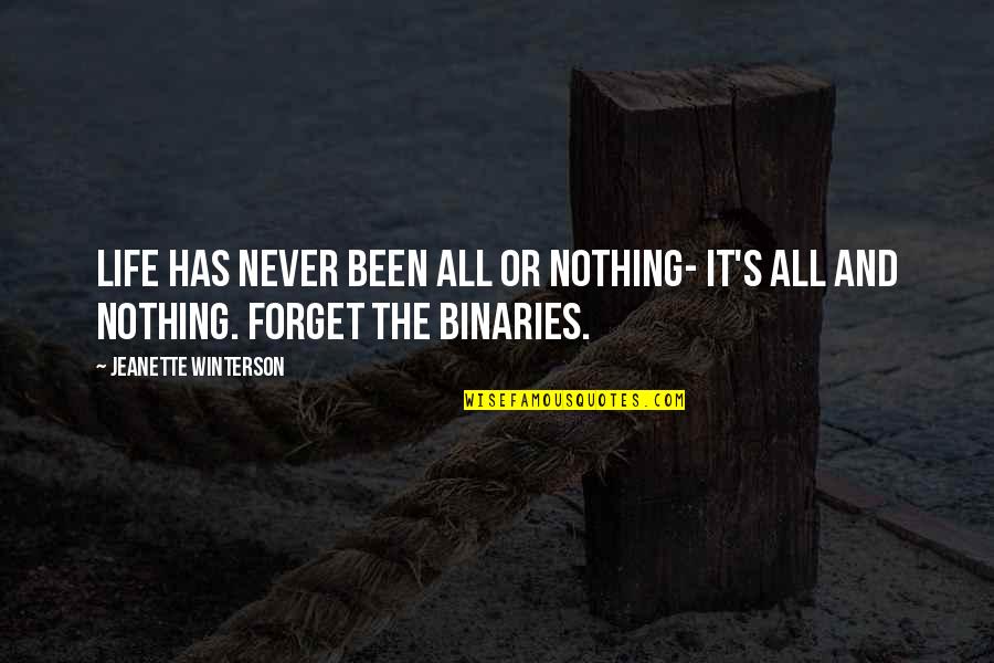 Devious Person Quotes By Jeanette Winterson: Life has never been All or Nothing- it's Devious Person Quotes By Jeanette Winterson: Life has never been All or Nothing- it's