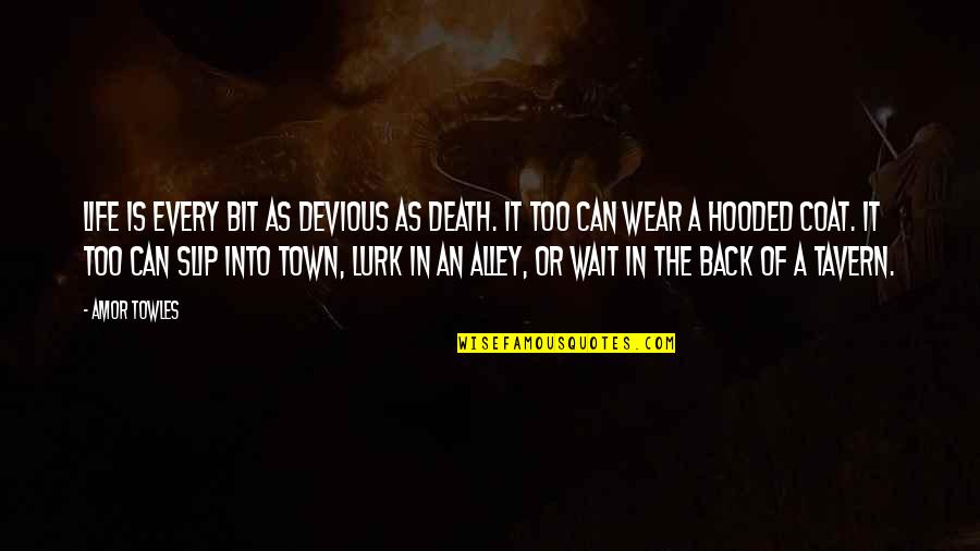 Devious Quotes By Amor Towles: Life is every bit as devious as Death. Devious Quotes By Amor Towles: Life is every bit as devious as Death.