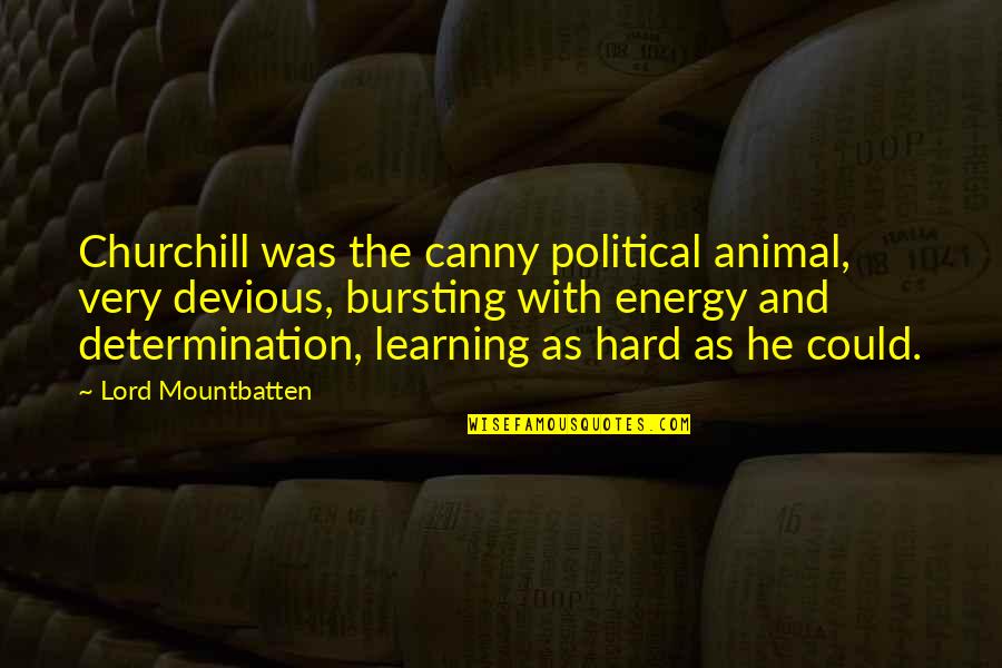 Devious Quotes By Lord Mountbatten: Churchill was the canny political animal, very devious,