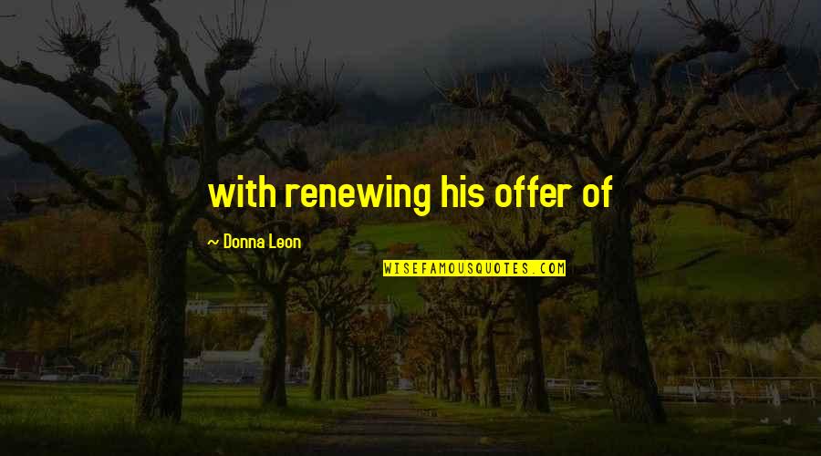 Devirginized Synonym Quotes By Donna Leon: with renewing his offer of