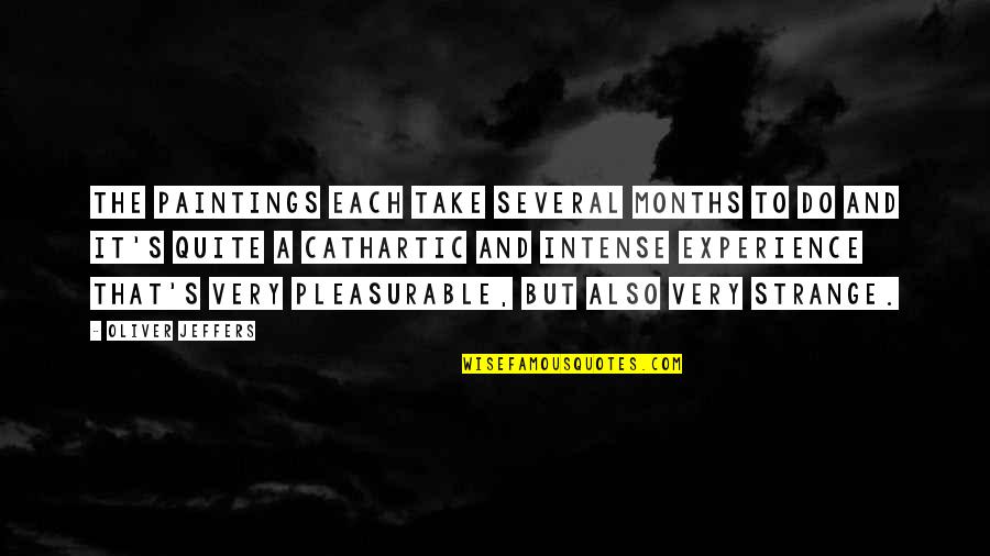 Devisadero Quotes By Oliver Jeffers: The paintings each take several months to do Devisadero Quotes By Oliver Jeffers: The paintings each take several months to do