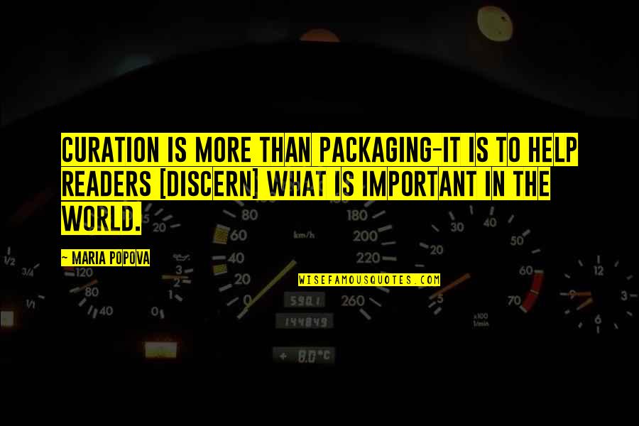 Devisal Quotes By Maria Popova: Curation is more than packaging-it is to help