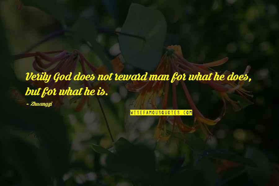 Deviseth Pronounce Quotes By Zhuangzi: Verily God does not reward man for what