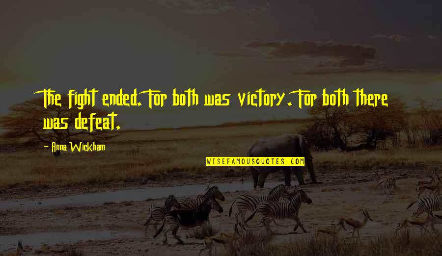 Devising Means Quotes By Anna Wickham: The fight ended. For both was victory. For