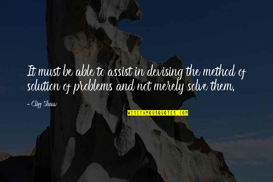 Devising Quotes By Cliff Shaw: It must be able to assist in devising