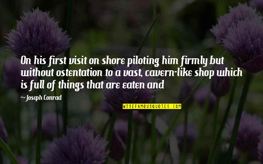 Devision Quotes By Joseph Conrad: On his first visit on shore piloting him