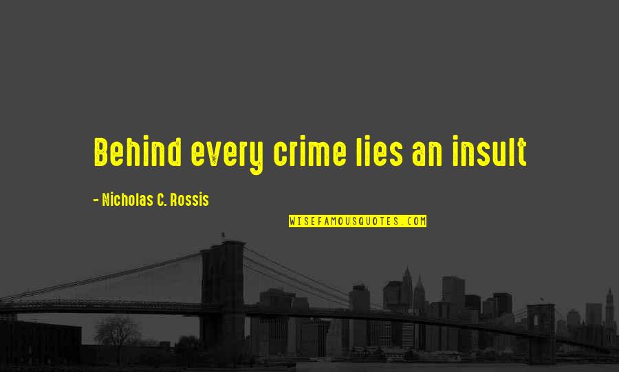 Devito Roofing Quotes By Nicholas C. Rossis: Behind every crime lies an insult