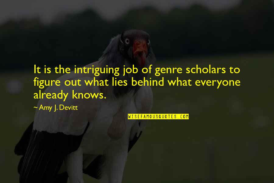 Devitt Quotes By Amy J. Devitt: It is the intriguing job of genre scholars